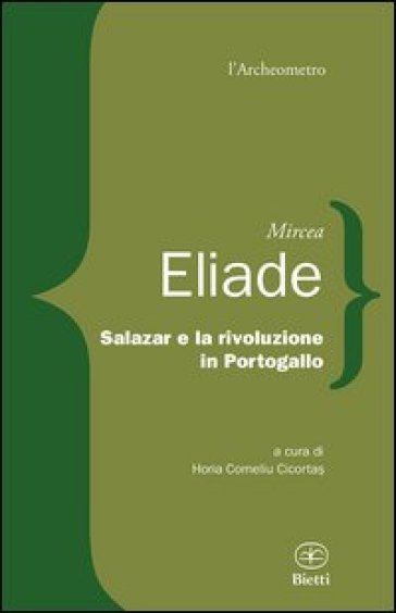 Salazar e la rivoluzione in Portogallo - Mircea Eliade