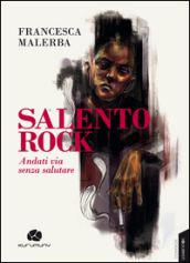 Salento rock. Andati via senza salutare