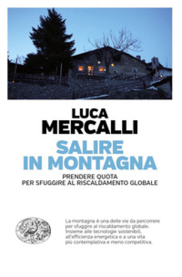 Salire in montagna. Prendere quota per sfuggire al riscaldamento globale - Luca Mercalli