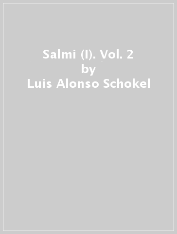 Salmi (I). Vol. 2 - Luis Alonso Schokel - Cecilia Carniti - Luis Alonso Schokel