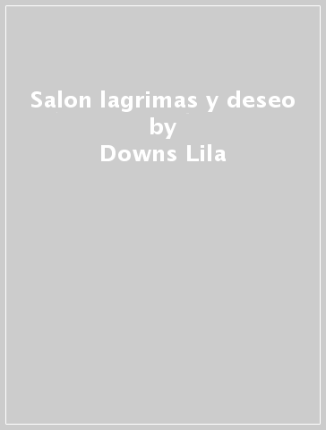 Salon lagrimas y deseo - Downs Lila