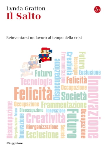 Il Salto. Reinventarsi un lavoro al tempo della crisi - Lynda Gratton