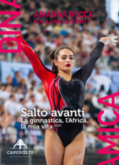 Salto avanti. La ginnastica, l Africa, la mia vita