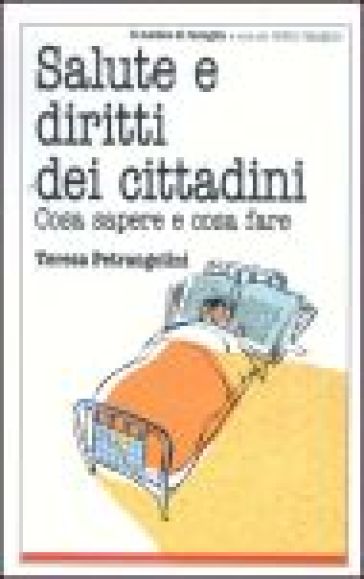 Salute e diritti dei cittadini. Cosa sapere e cosa fare - Teresa Petrangolini