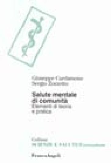 Salute mentale di comunità. Elementi di teoria e di pratica - Giuseppe Cardamone - Sergio Zorzetto