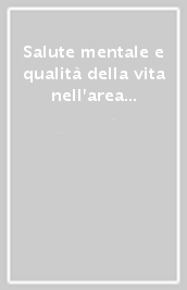 Salute mentale e qualità della vita nell area del Mediterraneo. Atti del 1° Congresso internazionale (Matera, 3-5 febbraio 2000)