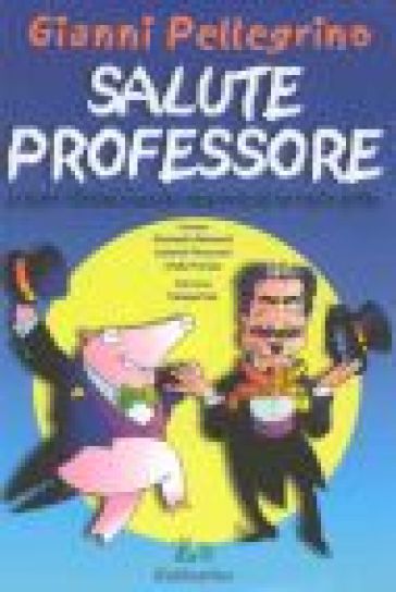 Salute professore. Le dolenti riflessioni di un suino consapevole del suo tragico destino - Gianni Pellegrino