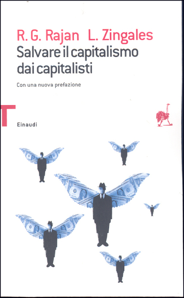 Salvare il capitalismo dai capitalisti - Raghuram G. Rajan - Luigi Zingales