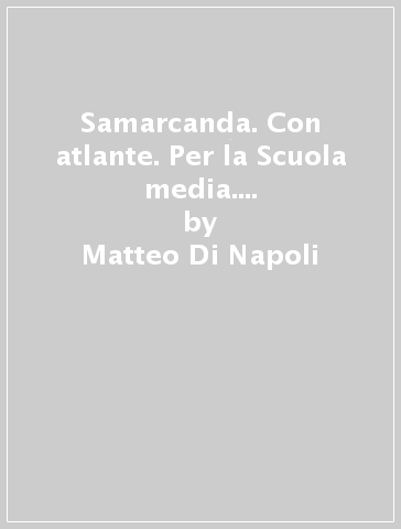 Samarcanda. Con atlante. Per la Scuola media. Con e-book. Con espansione online. 2. - Matteo Di Napoli