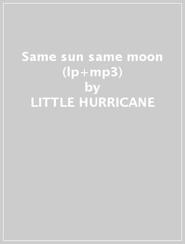 Same sun same moon (lp+mp3) - LITTLE HURRICANE