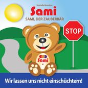 Sami, der Zauberbär: Wir lassen uns nicht einschüchtern!