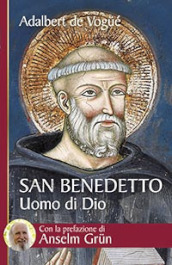 San Benedetto. Uomo di Dio