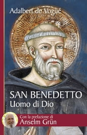 San Benedetto. Uomo di Dio