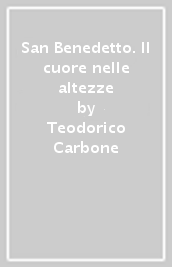 San Benedetto. Il cuore nelle altezze