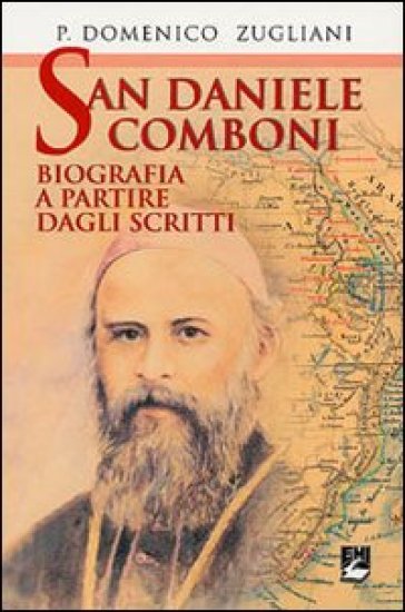 San Daniele Comboni. Biografia a partire dagli scritti - Domenico Zugliani