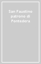 San Faustino patrono di Pontedera