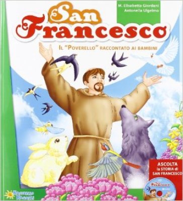 San Francesco. Con CD Audio - M. Elisabetta Giordani - Antonella Ulgelmo