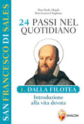 San Francesco di Sales. 24 passi nel quotidiano. 1: Dalla Filotea. Introduzione alla vita devota