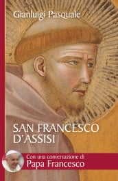 San Francesco d Assisi. All aurora di una esistenza gioiosa