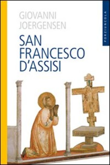 San Francesco d'Assisi - Johannes Joergensen