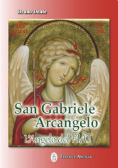 San Gabriele Arcangelo. L Angelo del Fiat