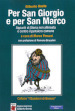 Per San Giorgio e per San Marco. Appunti di storia non allineata e contro il pensiero comune