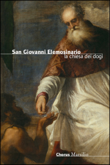 San Giovanni Elemosinario. La chiesa dei dogi - Claudia Terribile