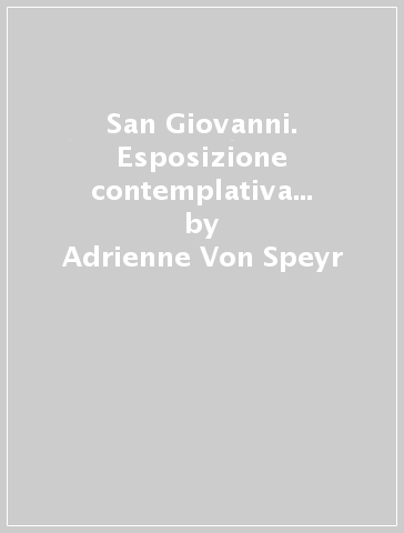 San Giovanni. Esposizione contemplativa del suo Vangelo. 2: I discorsi polemici - Adrienne Von Speyr