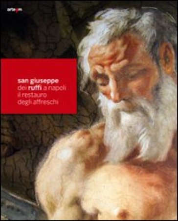 San Giuseppe dei Ruffi a Napoli. Il restauro degli affreschi - Franco Di Spirito