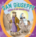 San Giuseppe. Storia di un grande papà. Ediz. a colori