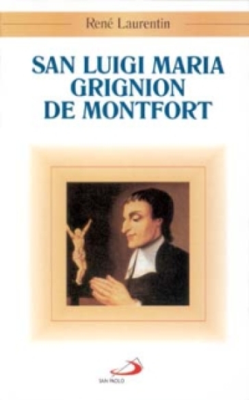 San Luigi Maria Grignion de Montfort - René Laurentin