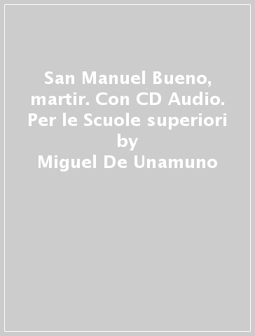 San Manuel Bueno, martir. Con CD Audio. Per le Scuole superiori - Miguel De Unamuno