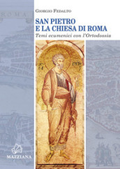 San Pietro e la Chiesa di Roma. Temi ecumenici con l ortodossia