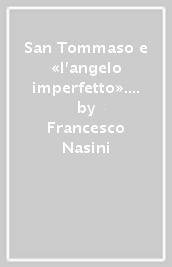 San Tommaso e «l angelo imperfetto». L eredità tomista nella sacramentaria di Rahner, Schillebeeckx e Chauvet