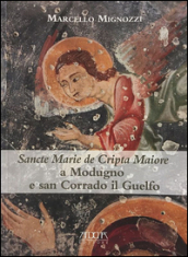 Sancte Marie de Cripta Maiore a Modugno e san Corrado il Guelfo. Temi e rituali funerari tra Puglia e Balcani in un santuario rupestre medievale