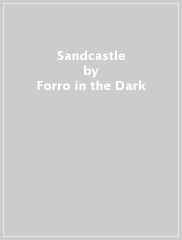 Sandcastle - Forro in the Dark