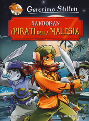 Sandokan. I pirati della Malesia - Geronimo Stilton