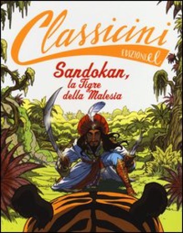 Sandokan, la tigre della Malesia da Emilio Salgari. Classicini. Ediz. illustrata - Guido Sgardoli