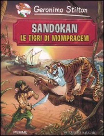 Sandokan. Le tigri di Mompracem di Emilio Salgari - Geronimo Stilton
