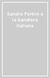 Sandro Pertini e la bandiera italiana