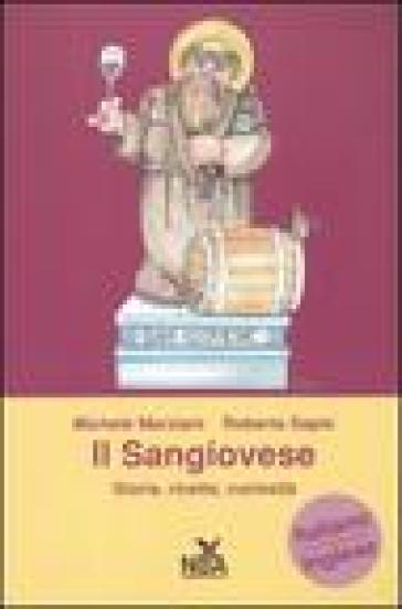 Il Sangiovese. Storia, ricette, curiosità. Ediz. italiana e inglese - Michele Marziani - Roberta Sapio