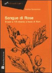 Sangue di rose. 3 noir e 13 ricette a base di fiori