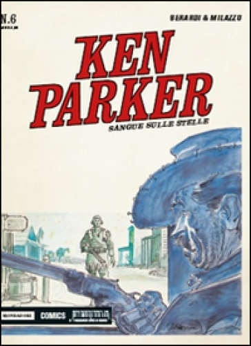 Sangue sulle stelle. Ken Parker classic. 6. - Giancarlo Berardi - Ivo Milazzo