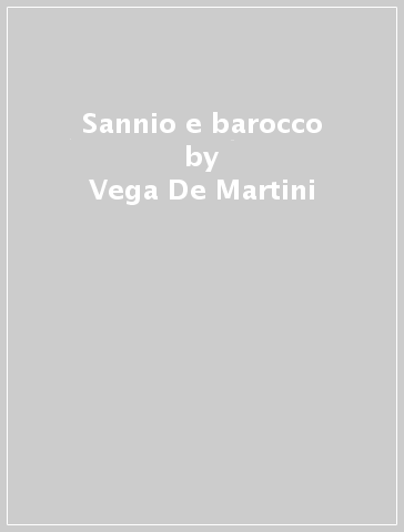 Sannio e barocco - Vega De Martini