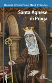 Santa Agnese da Praga. Ediz. illustrata
