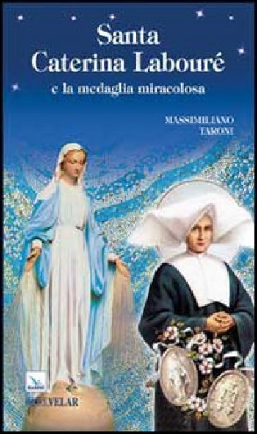 Santa Caterina Labouré e la medaglia miracolosa - Massimiliano Taroni