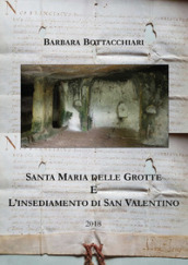Santa Maria delle Grotte e l insediamento di San Valentino