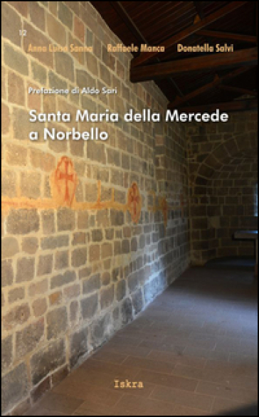 Santa Maria della Mercede a Norbello - Anna L. Sanna - Raffaele Manca - Donatella Salvi
