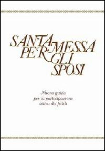 Santa Messa per gli sposi. Nuova guida per la partecipazione attiva dei fedeli