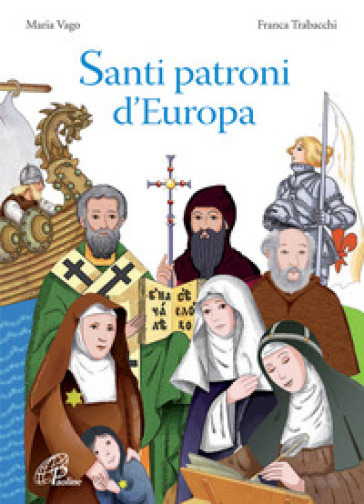Santi patroni d'Europa. Ediz. illustrata - Maria Vago